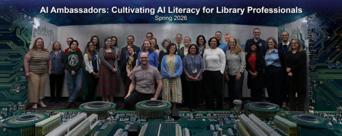 AI Ambassadors: Cultivating AI Literacy for Library Professionals, Spring 2026
